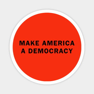 MAKE AMERICA A DEMOCRACY Magnet